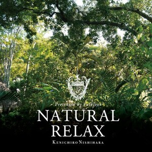 Natural Relax presented by Folklove 紙ジャケ Natural Relax Presented by Folklove by Kenichiro Nishihara (Album